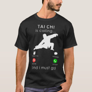 T-shirt Tai chi appelle et je dois aller en tee - shirt mo