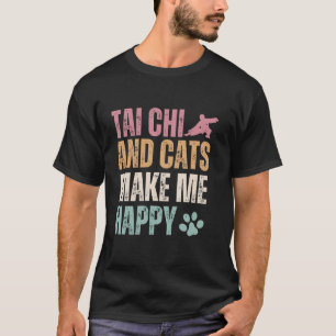 T-shirt Tai Chi Et Chats Me Rendent Heureux Et Drôle