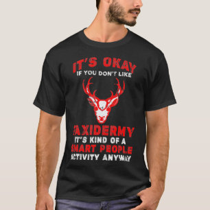 T-shirt Taidermist OK Smart People Activité Drôle Taidermy