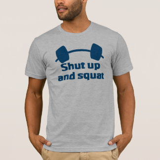 T-shirt Tais-toi et accroupissez-vous