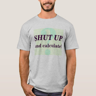 T-shirt Tais-toi et calculez !