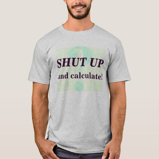 T-shirt Tais-toi et calculez ! (Devant)