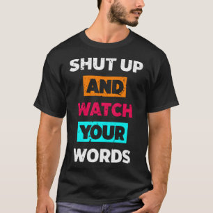 T-shirt Tais-toi et regarde tes mots
