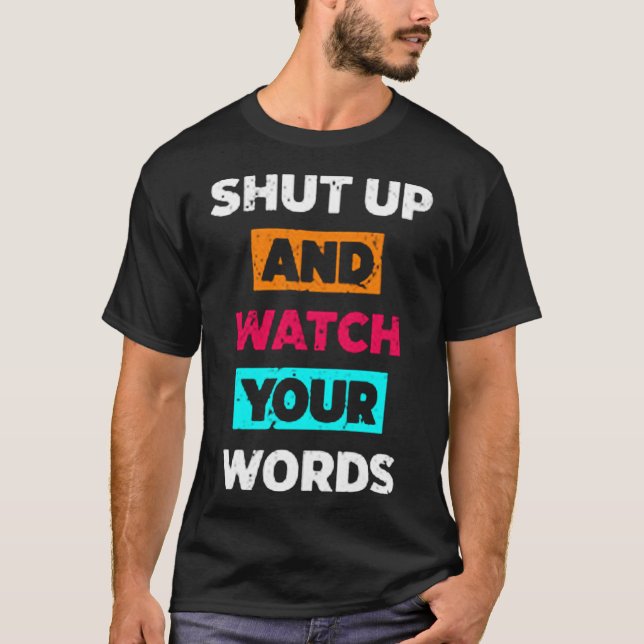 T-shirt Tais-toi et regarde tes mots (Devant)