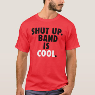 T-shirt Tais-toi. La bande est fraîche