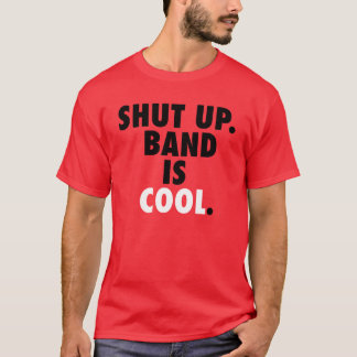 T-shirt Tais-toi. La bande est fraîche