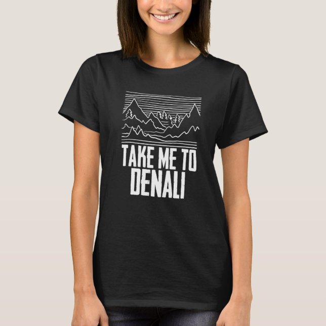 T-shirt Take Me To Denali Rocky Mountain National Park Hik (Devant)