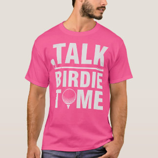 T-shirt Talk Birdie To Me - Funny Golf Player Pun Golfer