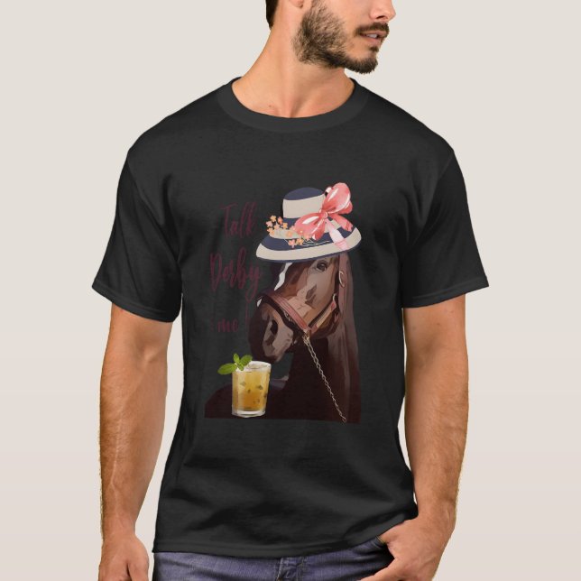 T-shirt Talk Derby To Me-Mint Juleps-Derby Horse Racing (Devant)