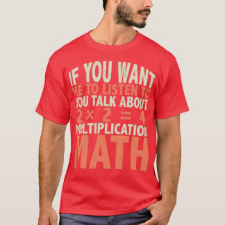 T-shirt Talk with me about multiplication math