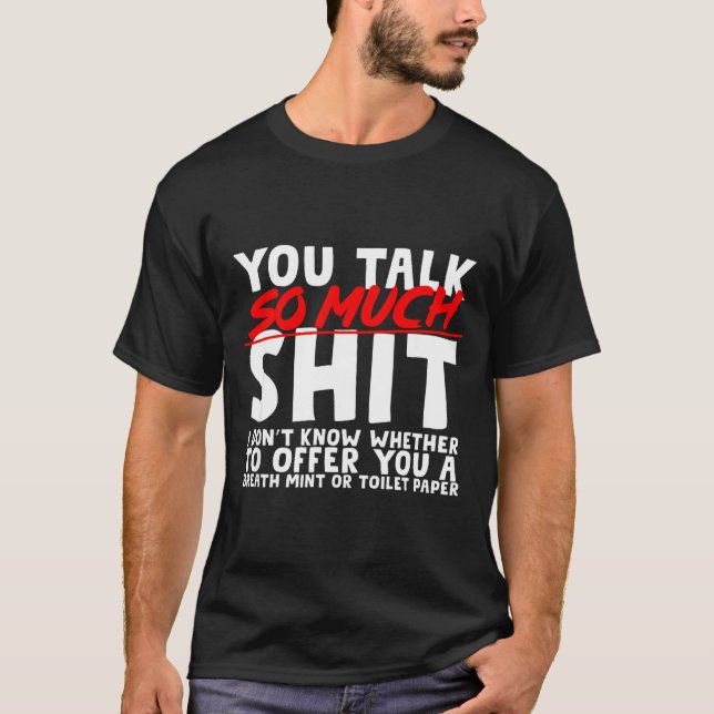 T-shirt Talks So Much Needs A Breath Mint Or Toilet Paper  (Devant)