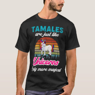 T-shirt Tamales Dit Que Tamales Sont Comme Une Magie Unico