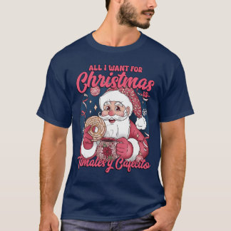 T-shirt Tamales y Cafecito Meican Santa All I Want for Chr