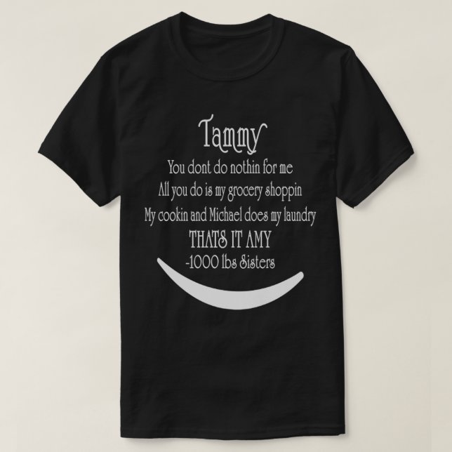 T-shirt Tammy Vous Ne Faites Rien Pour Moi Drôle Cadeau 10 (Design devant)
