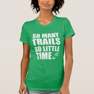 T-shirt Tant De Trails Si Peu De Temps