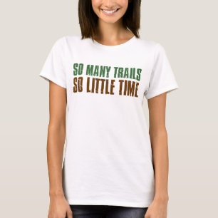 T-shirt Tant De Trails Si Peu De Temps