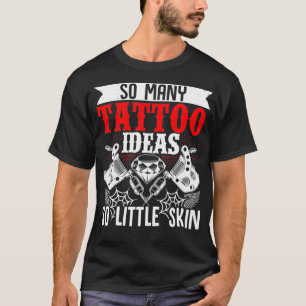 T-shirt Tant D'Idées De Tatouage Si Peu Artiste De Tatouag