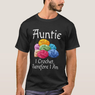 T-shirt Tante drôle Je Crochète Donc Je Suis Humour Tante