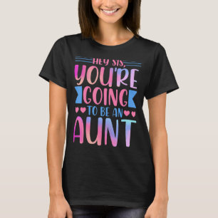 T-shirt Tante Tante Tante Hey Sis Tu vas être une tante