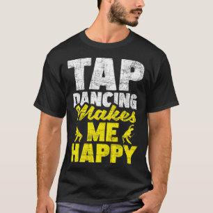 T-shirt Tap Dancing Me Rend Heureux Tap Dancer Danse Tap