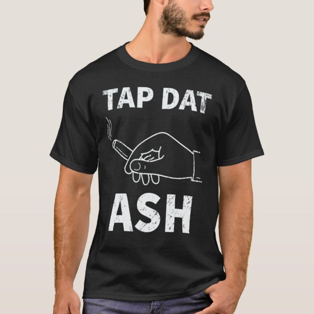 T-shirt Tap Dat Ash Cigar (Devant)