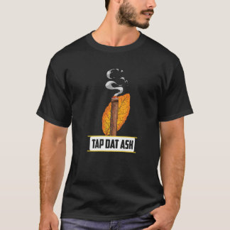 T-shirt Tap Dat Ash Funny Cigar Fumeur Citation Lover Fume