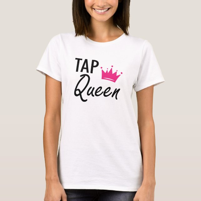 T-shirt Tap Queen - Tap Dance Queen (Devant)