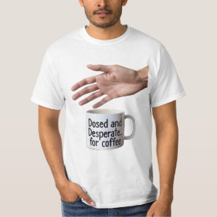 T-shirt Tassé de café à humour de bureau désespéré et dopé