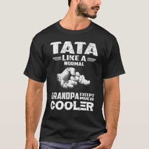 T-shirt Tata Comme Un Grand-Père Normal Sauf Beaucoup D'Ho
