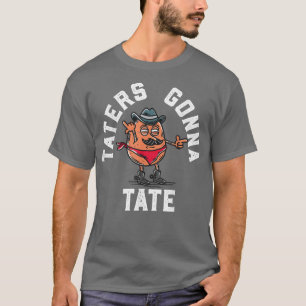 T-shirt Taters Gonna Tate Potato Tater Tot Foodie Food Lov