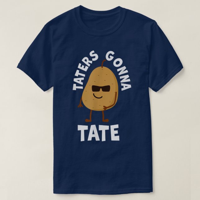 T-shirt Taters Gonna Tate Potato Tater Tot Foodie Food Lov (Design devant)