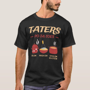 T-shirt Taters Po-ta-orteils Bouillir Em Mash Em Stick Em 
