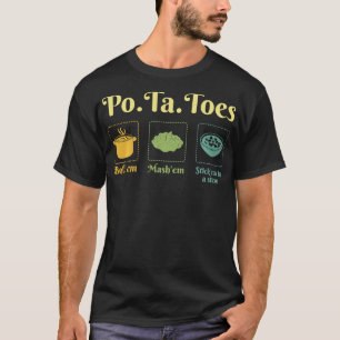 T-shirt Taters PoTaToes Pomme De Terre Bouillir Em Mash Em
