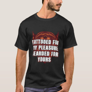 T-shirt Tatoué Pour Mon Plaisir Porté Pour Votre Barbe L