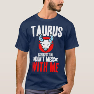 T-shirt Taurus Je Vous Suggère De Ne Pas Mess Avec Moi