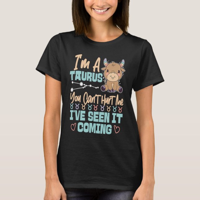 T-shirt Taurus Zodiac You Can't Hurt Me I've Seen It Comin (Devant)