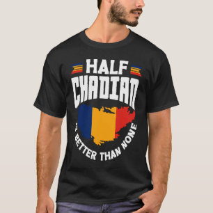 T-shirt Tchad Tchadien Drapeau Tchadien La Moitié du Tchad
