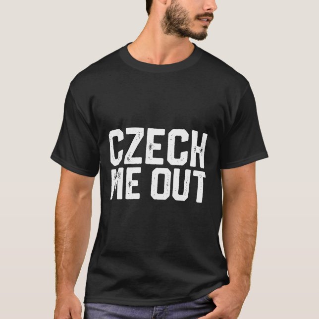 T-shirt Tchèque Me Out Funny Sarcastique Citation de plais (Devant)