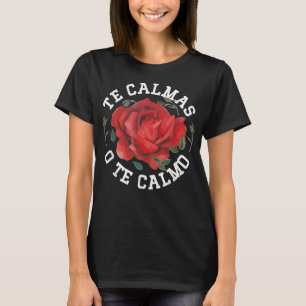 T-shirt Te Calmas O Te Calmo, Idées Cadeaux Mexicains