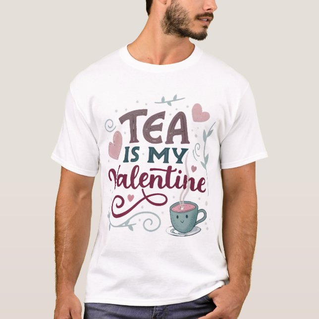 T-shirt Tea is My Valentine : Célébrez la Saint-Valentin ! (Devant)