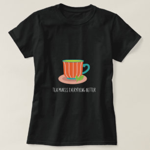 T-shirt Tea Rend tout meilleur les devis