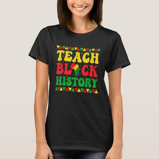 T-shirt Teach Black History Student Teacher Black History  (Devant)
