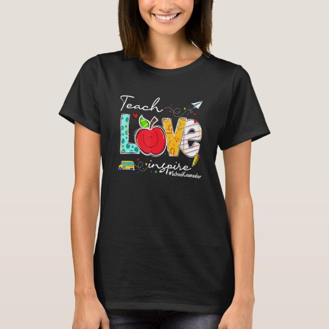 T-shirt Teach Love Inspire School Counselor  Back To Schoo (Devant)