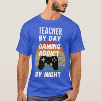 T-shirt Teacher By Day, Gaming Addict By Night1096