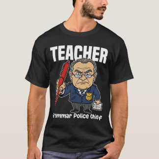 T-SHIRT TEACHER - GRAMMAR POLICE CHIEF