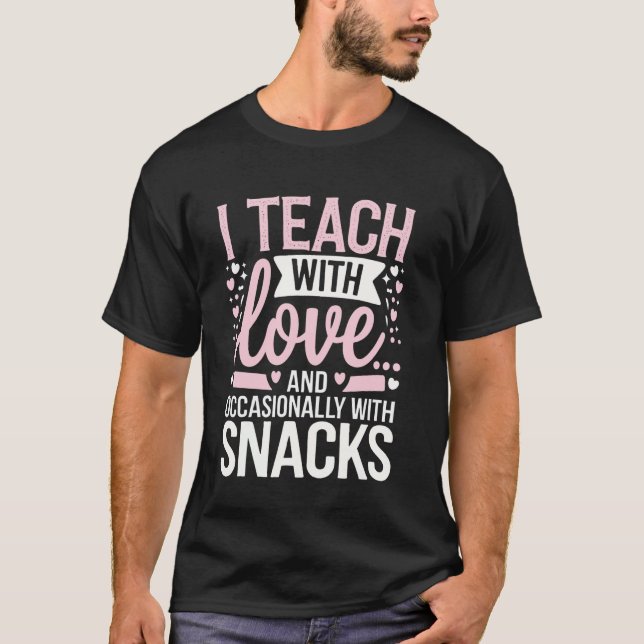 T-shirt Teacher I Teach With Loveu2026 And Occasionally Wi (Devant)