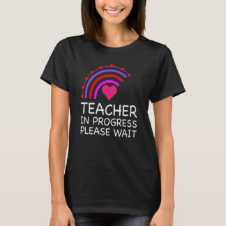 T-shirt Teacher In Progress Please Wait Cute Teacher Rainb