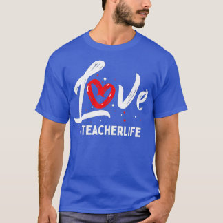 T-shirt Teacher Life Love Cute Valentines Day Teacher Appr