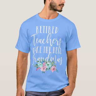 T-shirt Teacher Toxits Retired Teacher make the Best Grand