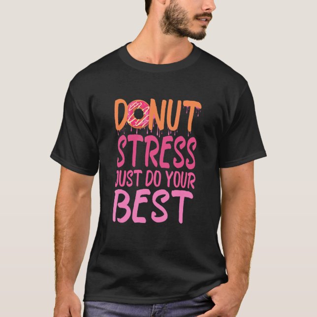 T-shirt Teachers Test Day, Donut Stress Juste Faire Votre  (Devant)